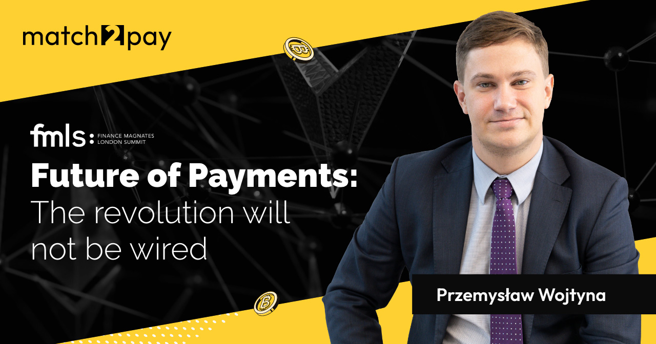 A summary of the FMLS22 Panel: “Future of Payments: The Revolution Will Not Be Wired”