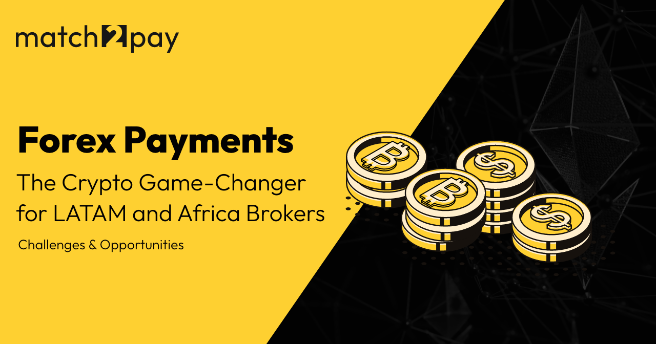 Forex Payments: The Crypto Game-Changer for LATAM and Africa Brokers