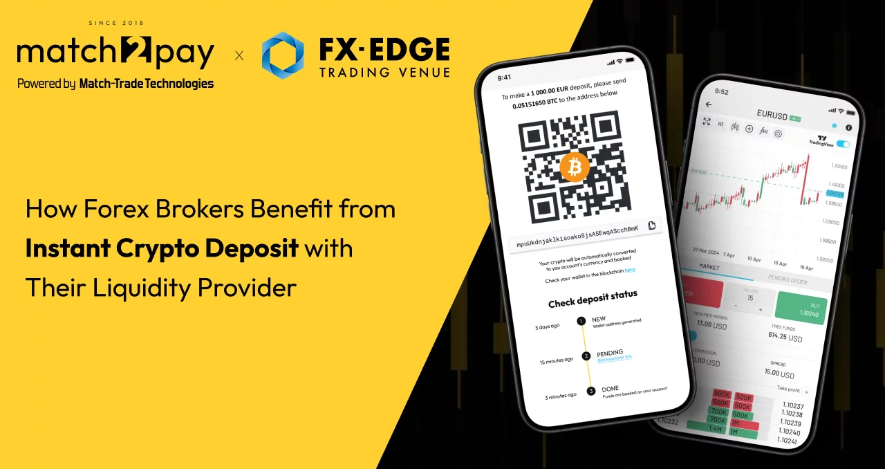 How Can Forex Brokers Benefit from Instant Crypto Deposits with Their Liquidity Provider? A Case Study: FX-Edge & Match2Pay